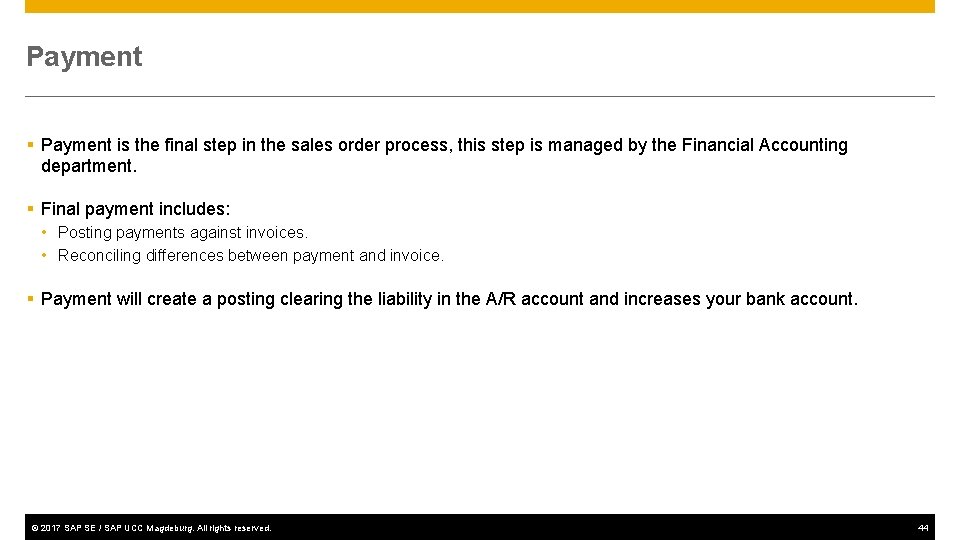 Payment § Payment is the final step in the sales order process, this step
