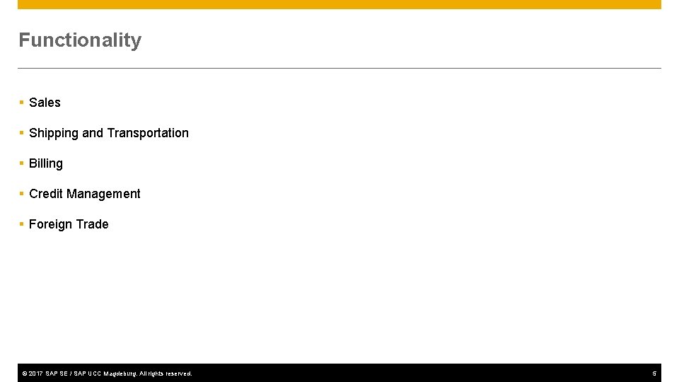 Functionality § Sales § Shipping and Transportation § Billing § Credit Management § Foreign
