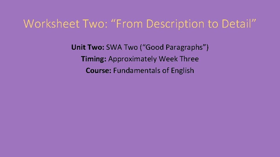 Worksheet Two: “From Description to Detail” Unit Two: SWA Two (“Good Paragraphs”) Timing: Approximately