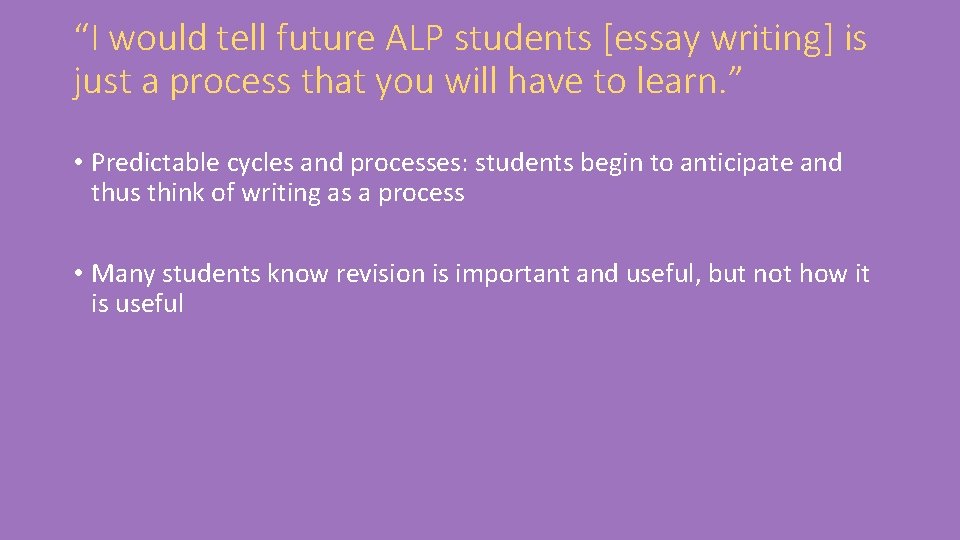 “I would tell future ALP students [essay writing] is just a process that you
