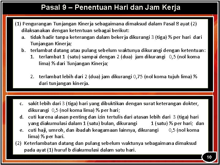 Pasal 9 – Penentuan Hari dan Jam Kerja (1) Pengurangan Tunjangan Kinerja sebagaimana dimaksud