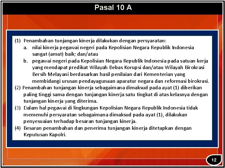 Pasal 10 A (1) Penambahan tunjangan kinerja dilakukan dengan persyaratan: a. nilai kinerja pegawai