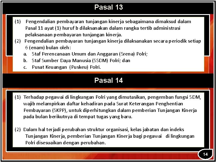 Pasal 13 (1) Pengendalian pembayaran tunjangan kinerja sebagaimana dimaksud dalam Pasal 11 ayat (1)