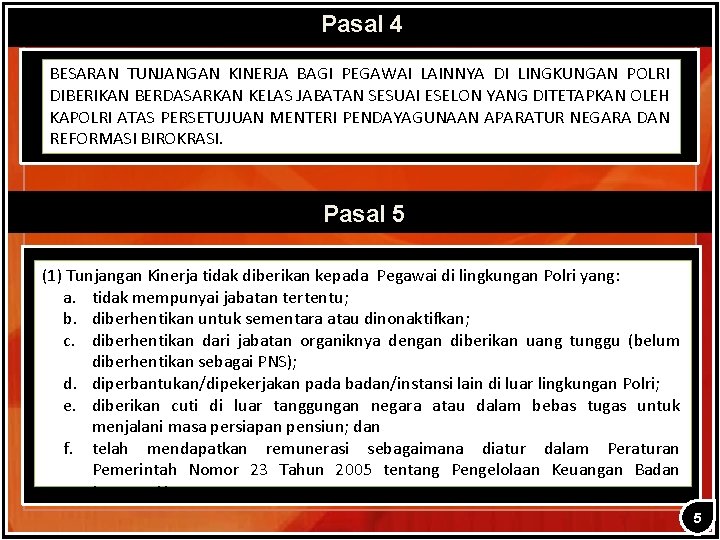 Pasal 4 BESARAN TUNJANGAN KINERJA BAGI PEGAWAI LAINNYA DI LINGKUNGAN POLRI DIBERIKAN BERDASARKAN KELAS