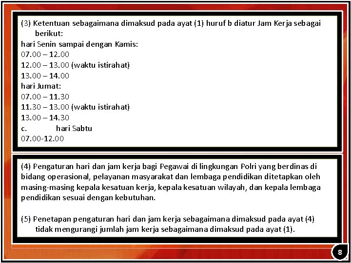 (3) Ketentuan sebagaimana dimaksud pada ayat (1) huruf b diatur Jam Kerja sebagai berikut: