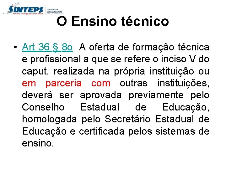 O Ensino técnico • Art 36 § 8 o A oferta de formação técnica