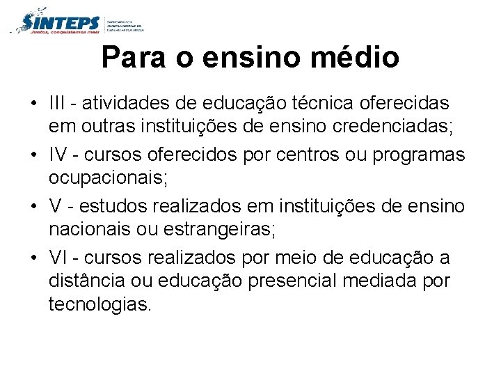 Para o ensino médio • III - atividades de educação técnica oferecidas em outras