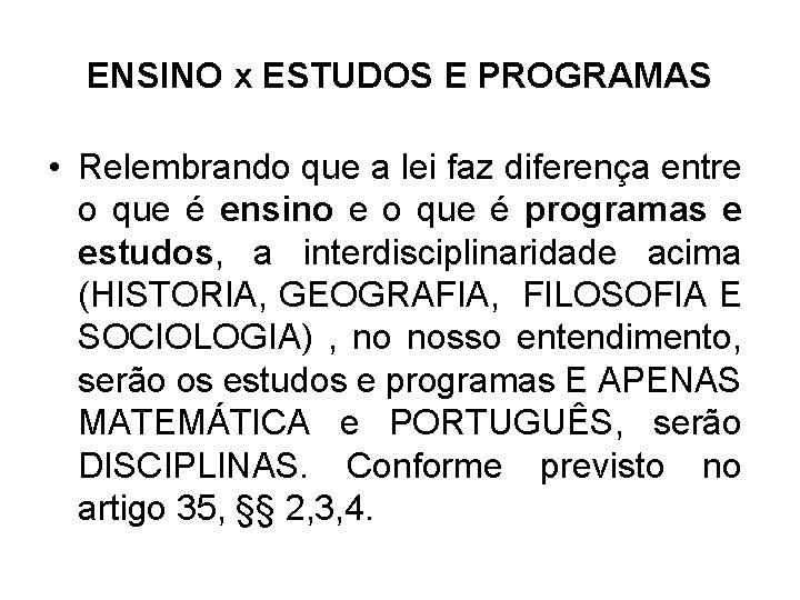 ENSINO x ESTUDOS E PROGRAMAS • Relembrando que a lei faz diferença entre o