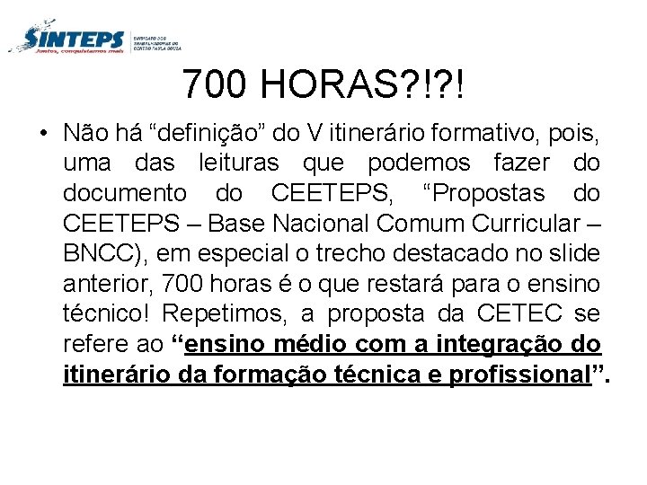 700 HORAS? !? ! • Não há “definição” do V itinerário formativo, pois, uma