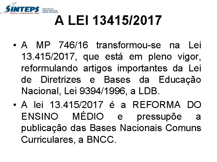 A LEI 13415/2017 • A MP 746/16 transformou-se na Lei 13. 415/2017, que está