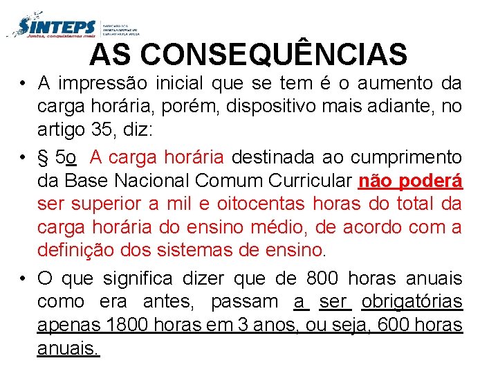 AS CONSEQUÊNCIAS • A impressão inicial que se tem é o aumento da carga