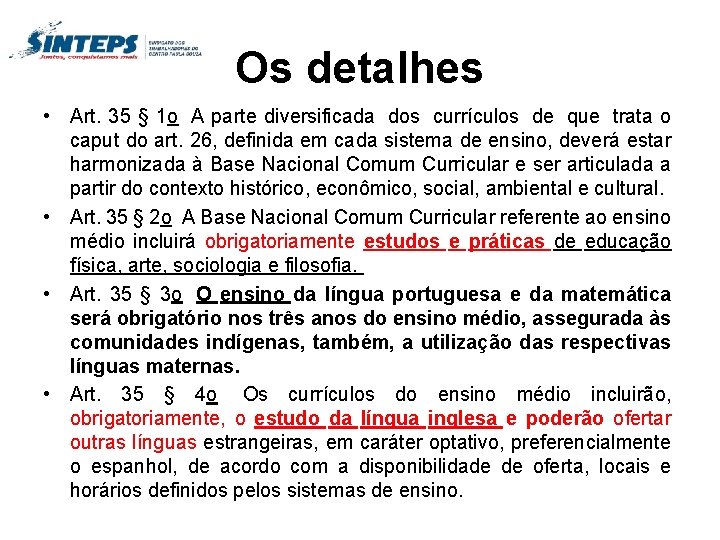 Os detalhes • Art. 35 § 1 o A parte diversificada dos currículos de