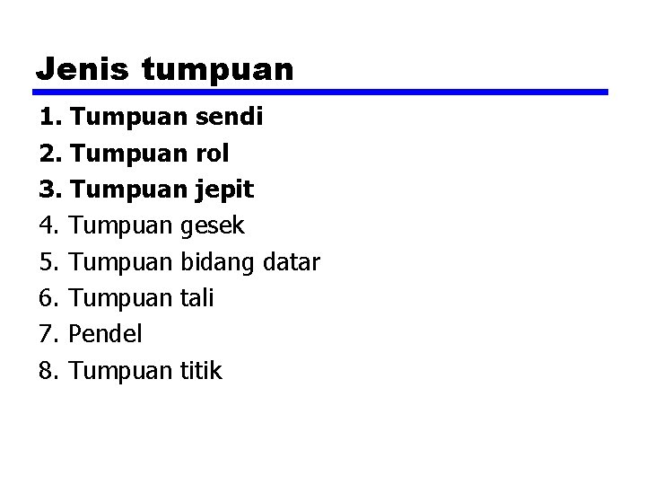 Jenis tumpuan 1. Tumpuan sendi 2. Tumpuan rol 3. Tumpuan jepit 4. Tumpuan gesek