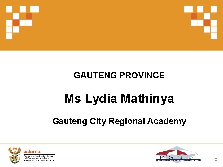 GAUTENG PROVINCE Ms Lydia Mathinya Gauteng City Regional Academy 2 