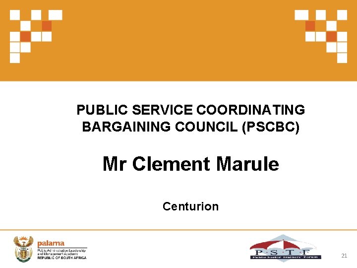 PUBLIC SERVICE COORDINATING BARGAINING COUNCIL (PSCBC) Mr Clement Marule Centurion 21 