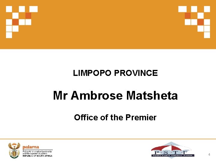 LIMPOPO PROVINCE Mr Ambrose Matsheta Office of the Premier 4 