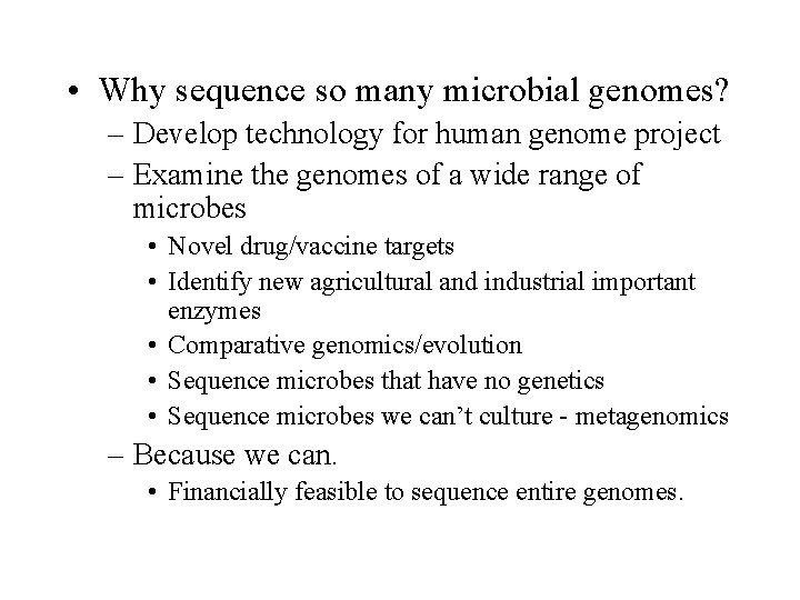  • Why sequence so many microbial genomes? – Develop technology for human genome