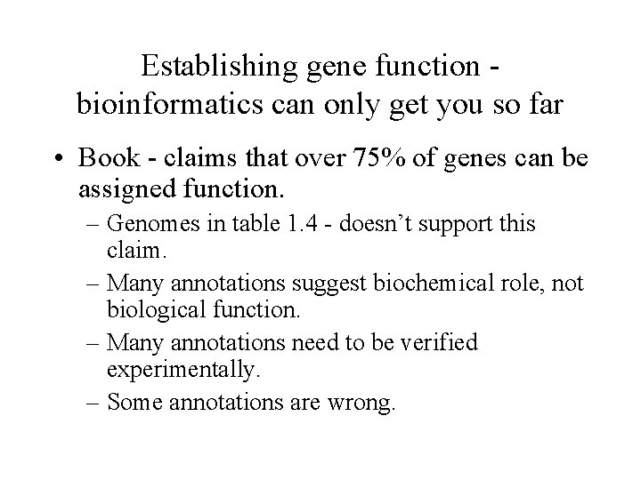 Establishing gene function bioinformatics can only get you so far • Book - claims