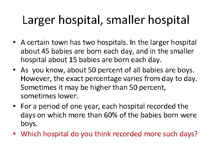 Larger hospital, smaller hospital • A certain town has two hospitals. In the larger