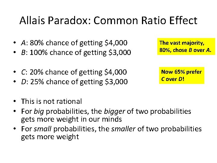 Allais Paradox: Common Ratio Effect • A: 80% chance of getting $4, 000 •