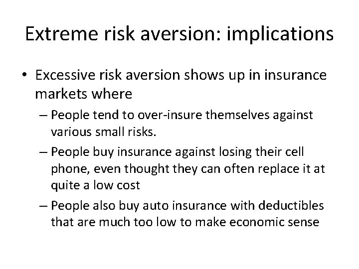 Extreme risk aversion: implications • Excessive risk aversion shows up in insurance markets where