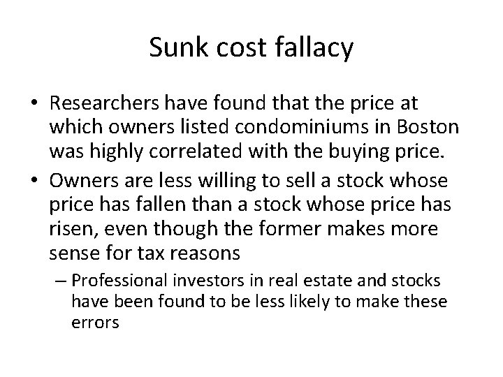 Sunk cost fallacy • Researchers have found that the price at which owners listed