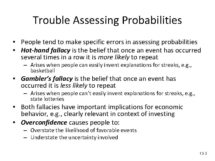 Trouble Assessing Probabilities • People tend to make specific errors in assessing probabilities •