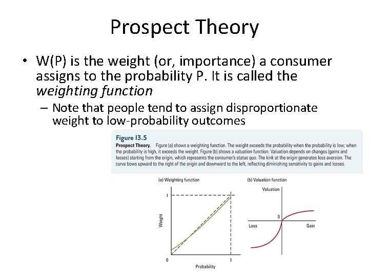 Prospect Theory • W(P) is the weight (or, importance) a consumer assigns to the