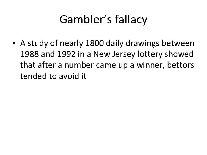 Gambler’s fallacy • A study of nearly 1800 daily drawings between 1988 and 1992