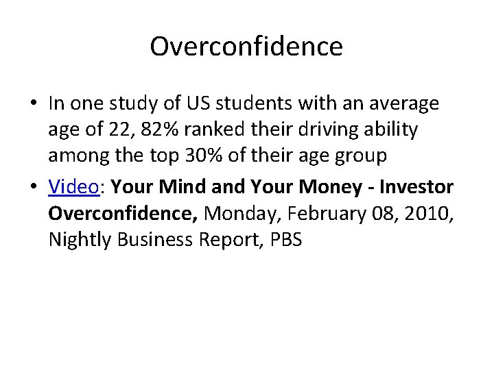 Overconfidence • In one study of US students with an average of 22, 82%