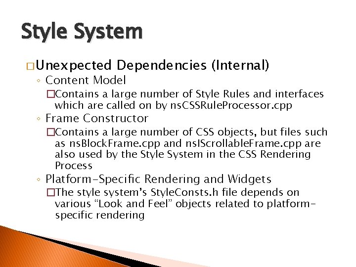 Style System � Unexpected Dependencies (Internal) ◦ Content Model �Contains a large number of