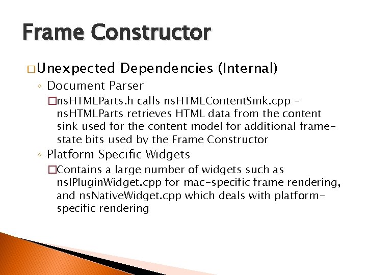Frame Constructor � Unexpected Dependencies (Internal) ◦ Document Parser �ns. HTMLParts. h calls ns.