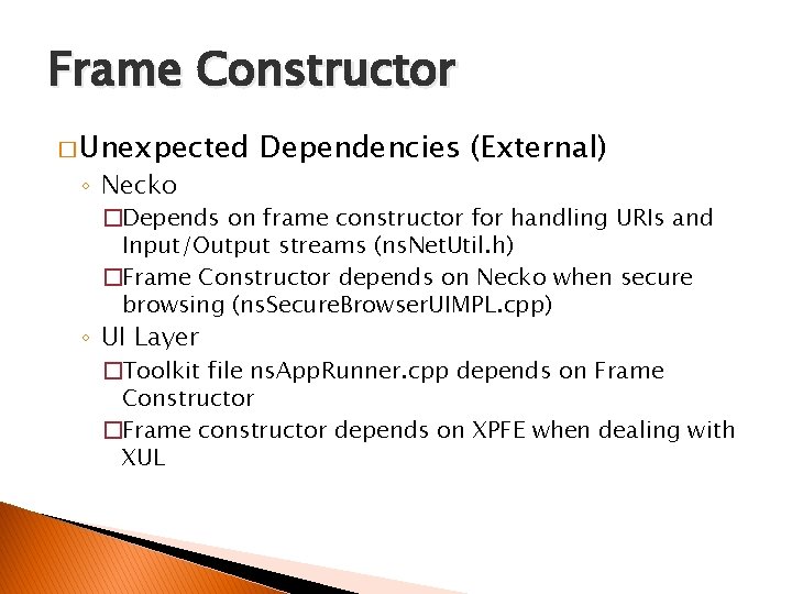 Frame Constructor � Unexpected ◦ Necko Dependencies (External) �Depends on frame constructor for handling