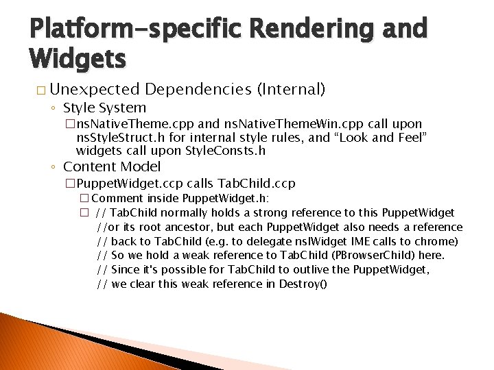 Platform-specific Rendering and Widgets � Unexpected Dependencies (Internal) ◦ Style System �ns. Native. Theme.