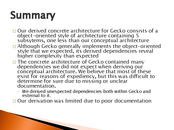 Summary Our derived concrete architecture for Gecko consists of a object-oriented style of architecture