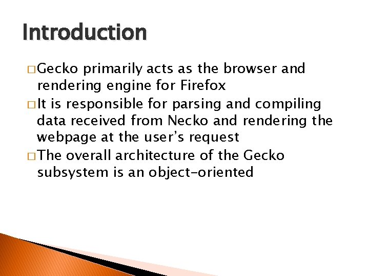 Introduction � Gecko primarily acts as the browser and rendering engine for Firefox �