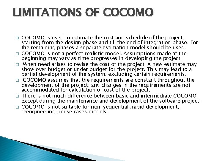 LIMITATIONS OF COCOMO � � � COCOMO is used to estimate the cost and