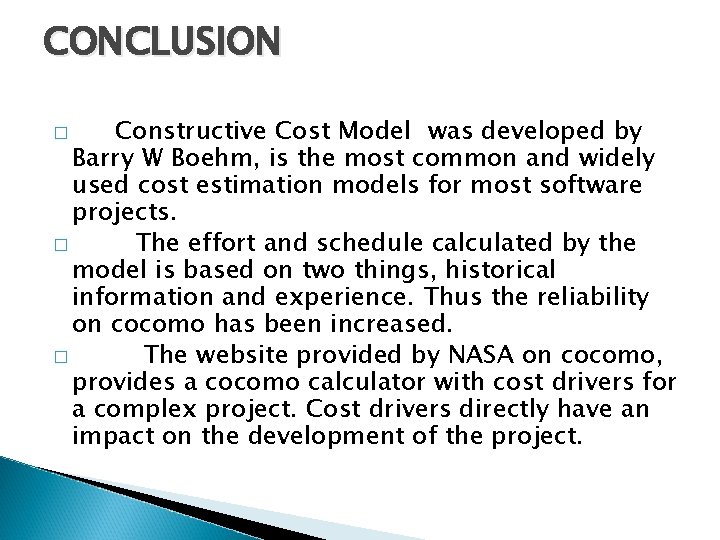 CONCLUSION Constructive Cost Model was developed by Barry W Boehm, is the most common