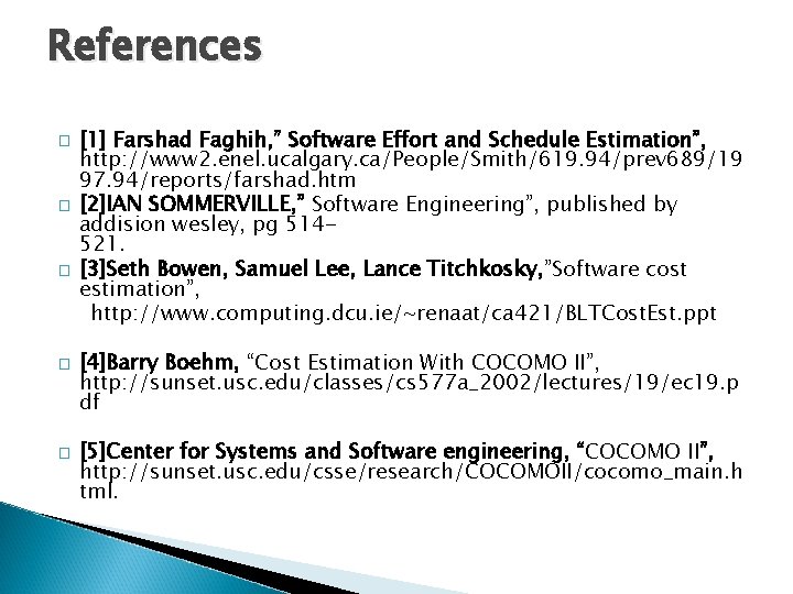 References � � � [1] Farshad Faghih, ” Software Effort and Schedule Estimation”, http:
