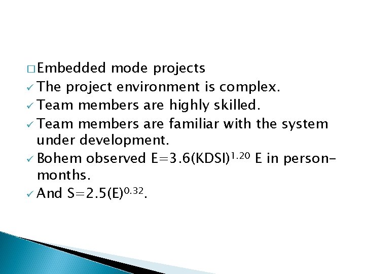 � Embedded mode projects ü The project environment is complex. ü Team members are