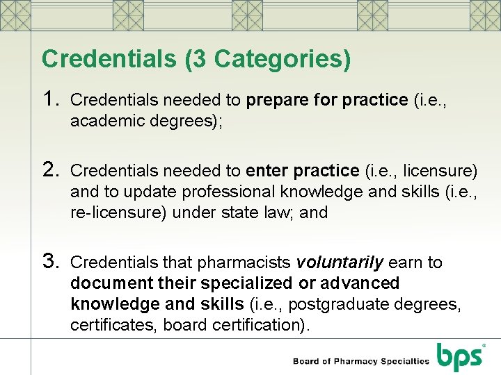 Credentials (3 Categories) 1. Credentials needed to prepare for practice (i. e. , academic