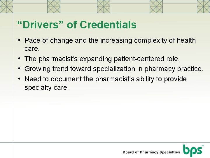 “Drivers” of Credentials • Pace of change and the increasing complexity of health •