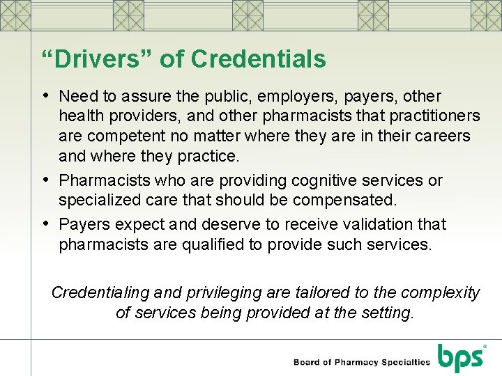 “Drivers” of Credentials • Need to assure the public, employers, payers, other • •