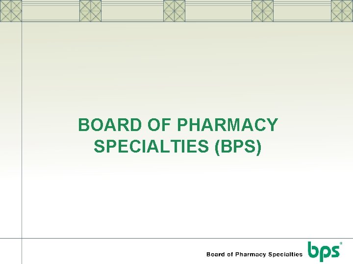 BOARD OF PHARMACY SPECIALTIES (BPS) 