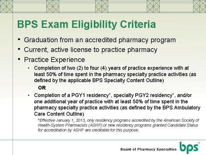 BPS Exam Eligibility Criteria • Graduation from an accredited pharmacy program • Current, active