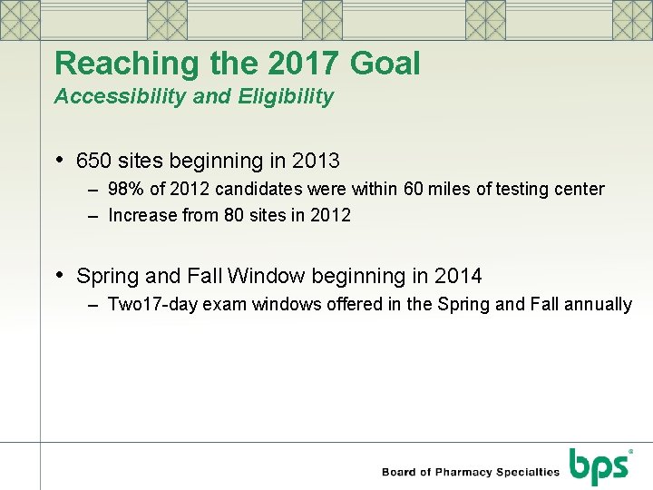 Reaching the 2017 Goal Accessibility and Eligibility • 650 sites beginning in 2013 –