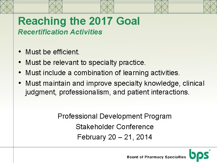 Reaching the 2017 Goal Recertification Activities • • Must be efficient. Must be relevant