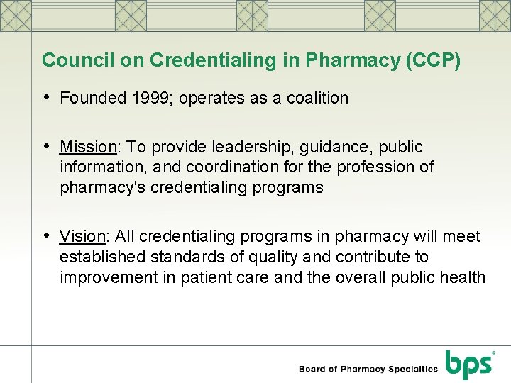 Council on Credentialing in Pharmacy (CCP) • Founded 1999; operates as a coalition •