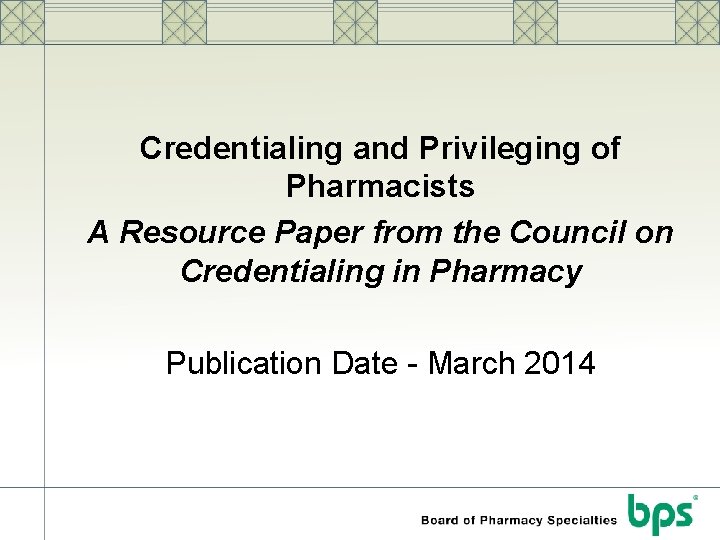Credentialing and Privileging of Pharmacists A Resource Paper from the Council on Credentialing in
