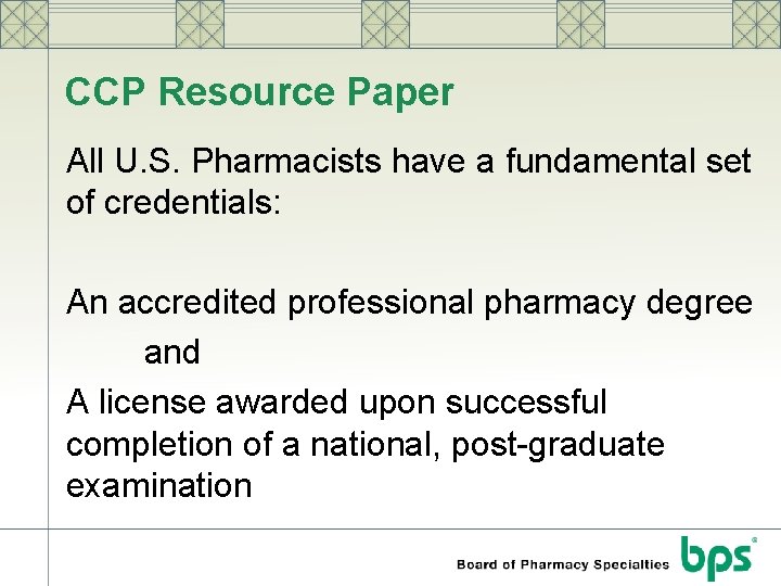 CCP Resource Paper All U. S. Pharmacists have a fundamental set of credentials: An